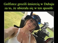 Golfistce grozili śmiercią w Dubaju za to, że ubierała się w ten sposób!