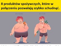 8 produktów spożywczych, które w połączeniu pozwalają szybko schudnąć