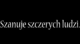 Szanuje szczerych ludzi