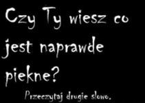 Co jest na prawdę piękne!