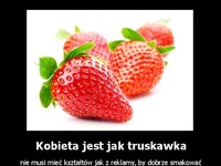 Kobieta jest jak truskawka