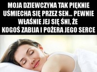 Moja dziewczyna tak pięknie uśmiecha się przez sen