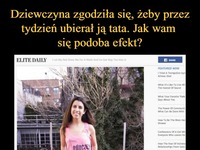 Dziewczyna zgodziła się, żeby przez tydzień ubierał ją tata. Jak Wam się podoba?