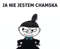 Ja nie jestem chamska