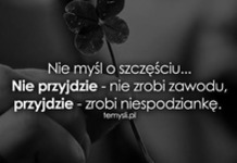 Nie myśl o szczęściu