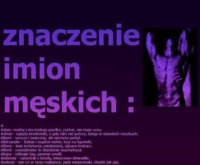 Zobacz znaczenie imion męskich, zobacz co oznacza imię twojego chłopaka, kumpla...