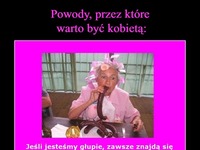 Powody, przez które warto być kobietą!