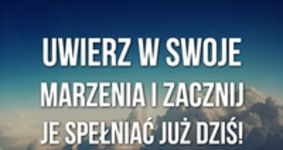 Uwierz w swoje marzenia