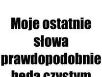 Moje ostatnie słowa