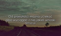 Od przeszłości można uciekać albo...