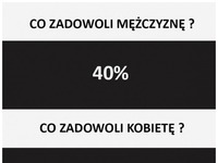 Co zadowoli mężczyznę a co kobietę ;D