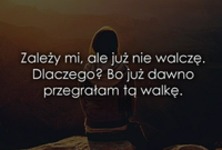 Zależy mi ale nie walczę.