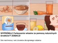 Wybróbuj! Farbowanie włosów za pomocą naturalnych środków? Świetnie!