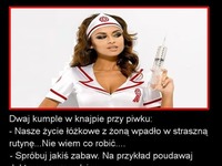 Świetny kawał: Nasze życie łóżkowe z żoną wpadło w straszną rutynę... ;D