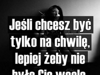 Jeśli chcesz być tylko na chwilę...