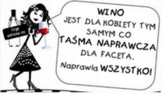 Wino jest dla kobiety tym samym co...
