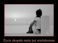 Życie skopało mnie już wielokrotnie...