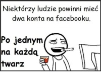 Niektórzy ludzie powinni mieć dwa konta na facebooku...