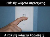 Tak się włącza mężczyznę, a tak kobietę