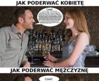 ZOBACZ jak poderwać mężczyznę, a jak kobietę, haha! ;)