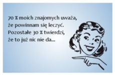 Powinnam się leczyć ;)