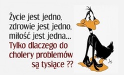 Życie jest jedno...