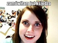 Zamówiłam księdza ;)