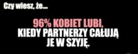 96% kobiet lubi kiedy całuje je się w ....