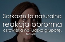 Sarkazm to naturalna reakcja