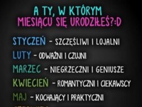 A Ty w którym miesiącu się urodziłaś? ;)