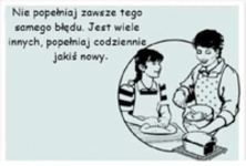 Nie popełniaj zawsze tego samego błędu...