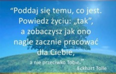 Poddaj się temu co jest.