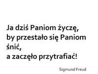 Ja dziś Paniom życzę by przestało się...