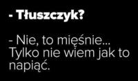 Tłuszczyk? Nie...