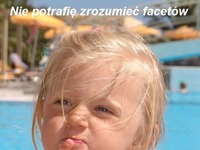 Nie potrafię zrozumieć facetów