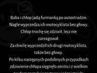 Baba i chłop jadą furmanką po autostradzie... Koniec dobry :D