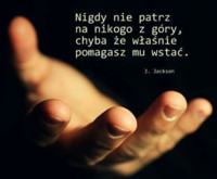 Nigdy nie patrz na nikogo z góry...