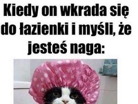 Kiedy on wkrada się do łazienki