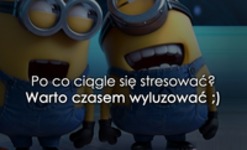 Po co ciągle się stresować ;D