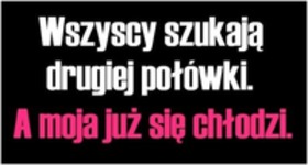 Moja połówka ;)