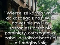 Wierzę, że karma wraca!