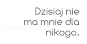 Dzisiaj nie ma mnie...