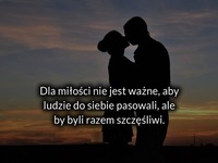 Dla miłości nie jest ważne aby ...