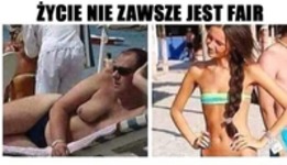 Życie jest niesprawiedliwe