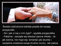 Świeżo zaślubiona kobieta poszła do swoje przyjaciółki...