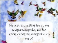 Nie jest szczęśliwy ten co ma...