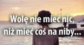 Wole nie miec nic