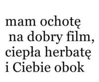 Dobry film, herbatkę i ...