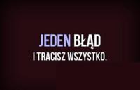 Jeden błąd i...