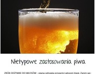 Nietypowe  WYKORZYSTANIE PIWA - Warto wiedzieć!